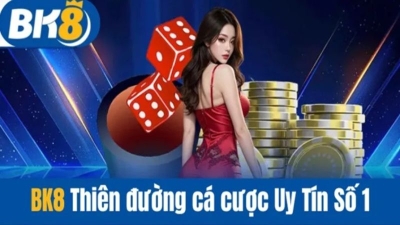 BK8 – Ông trùm nhà cái cá cược của làng giải trí thế giới